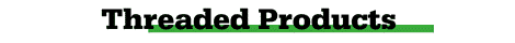 Threaded Products